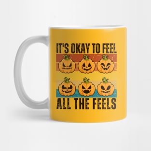 Its Okay To Feel All The Feels Mug